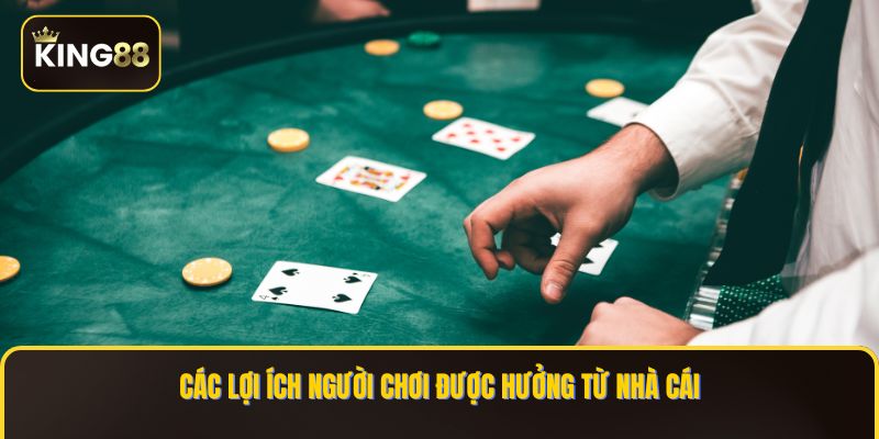Giấy Phép Hoạt Động King88 - Bằng Chứng Cho Sự Minh Bạch 3 Các lợi ích người chơi được hưởng từ nhà cái
