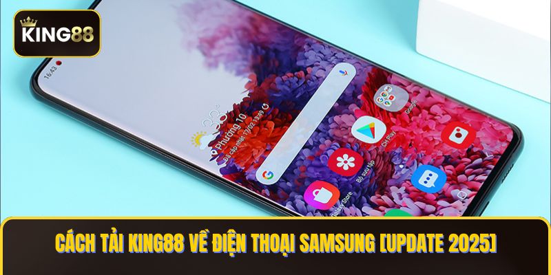 tai KING88 ve dien thoai samsung